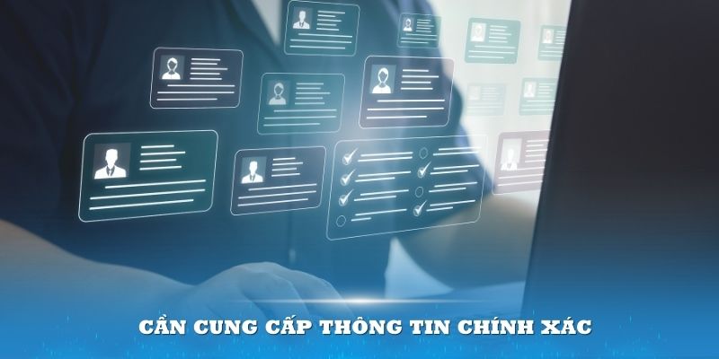 Bạn cần sử dụng thông tin cá nhân trùng khớp hoàn toàn với dữ liệu tại nhà cái