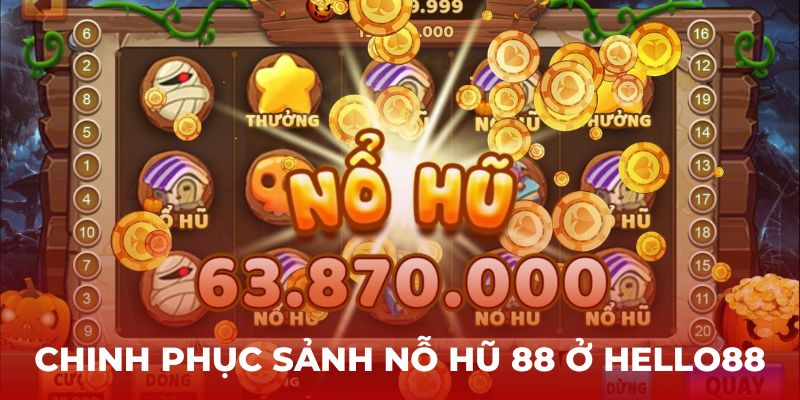 Chinh phục sảnh Nổ hũ 88 với những giải thưởng lớn