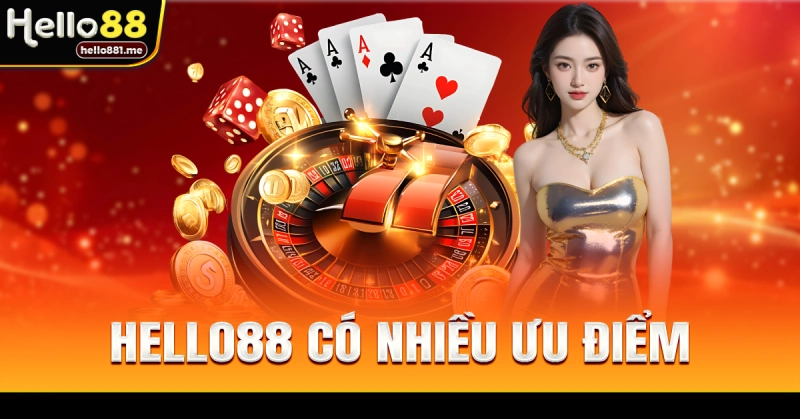 Hello88.com sở hữu nhiều ưu điểm ấn tượng